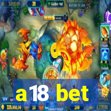 a18 bet